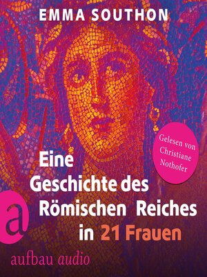 cover image of Eine Geschichte des Römischen Reiches in 21 Frauen (Ungekürzt)